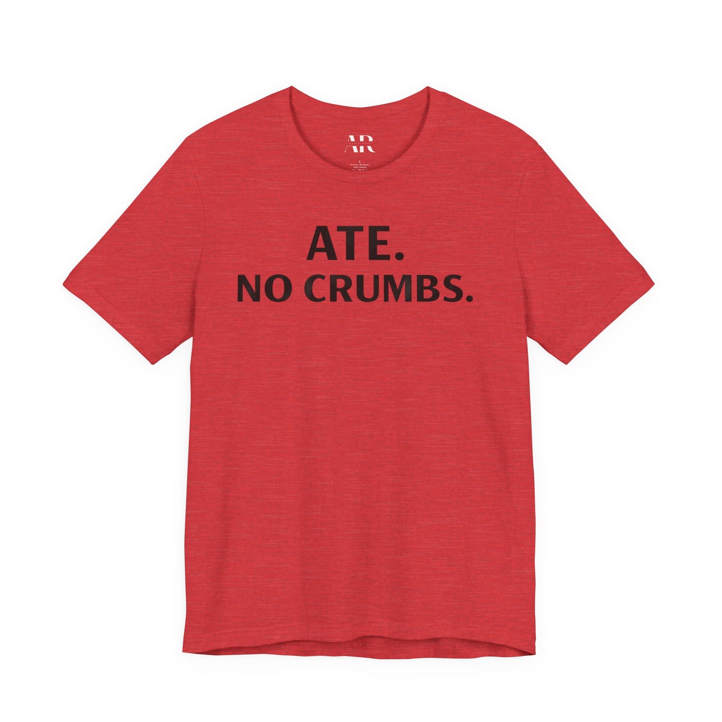 ATE. NO CRUMBS. | Bold Statement Tees for Women