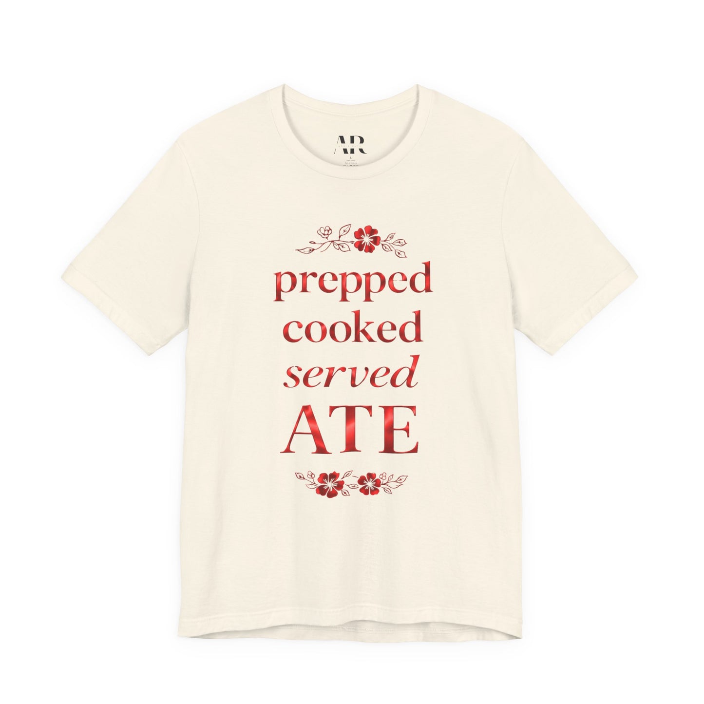 Prepped Cooked Served ATE Tee – Elevated Statement Shirt | Luxury Streetwear | Minimalist Graphic Tee