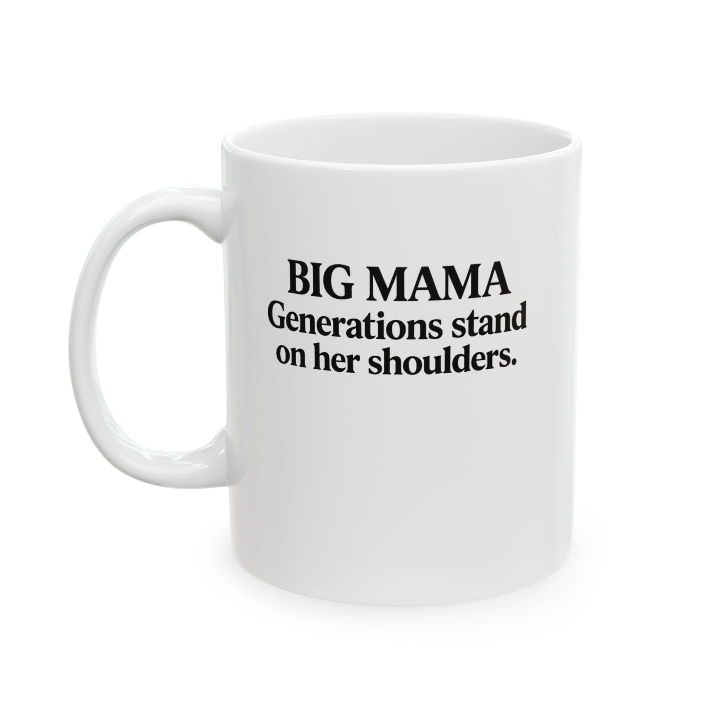 Big Mama Mug | Generations Stand On Her Shoulders Coffee Mug | Gift for Grandma | Cultural Statement Mug