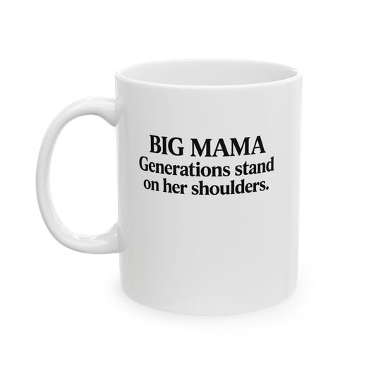 Big Mama Mug | Generations Stand On Her Shoulders Coffee Mug | Gift for Grandma | Cultural Statement Mug
