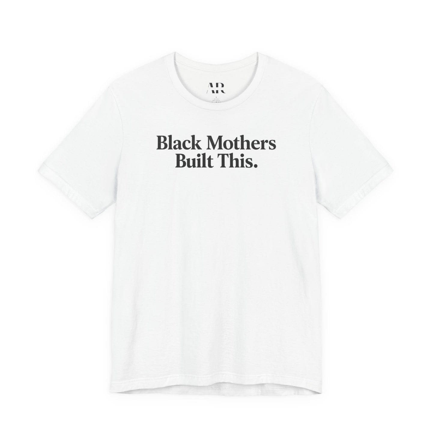 Black Mothers Built This T-Shirt | Cultural Statement Tee | Black Excellence Apparel