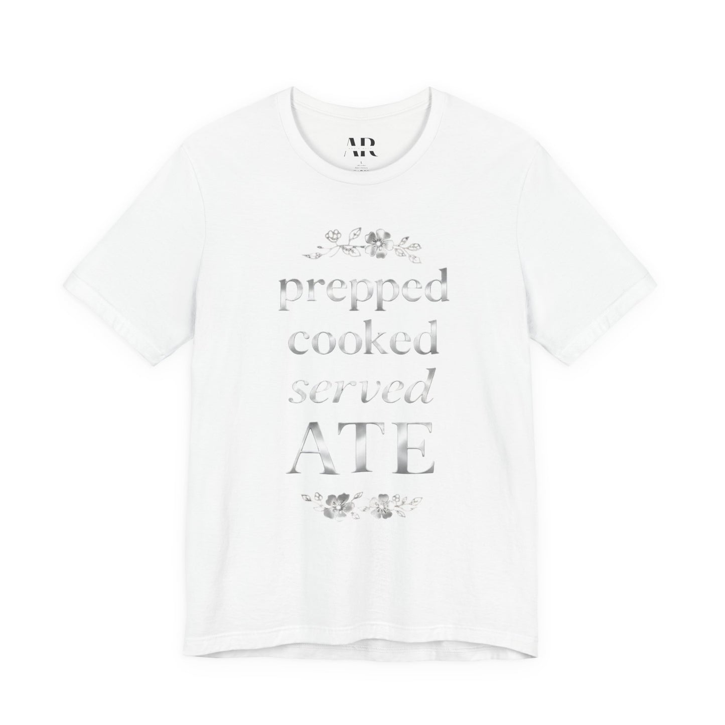Prepped Cooked Served ATE Tee – Elevated Statement Shirt | Luxury Streetwear | Minimalist Graphic Tee