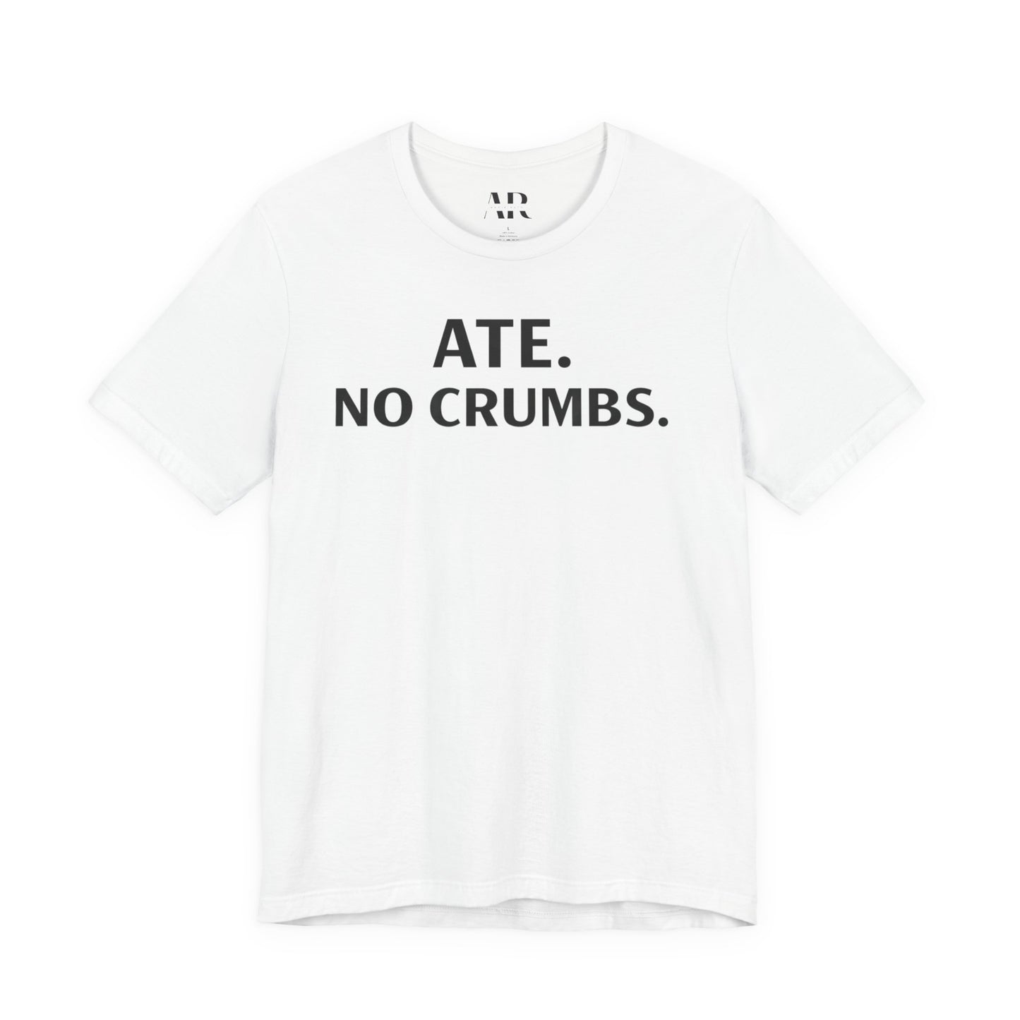 ATE. NO CRUMBS. | Bold Statement Tees for Women