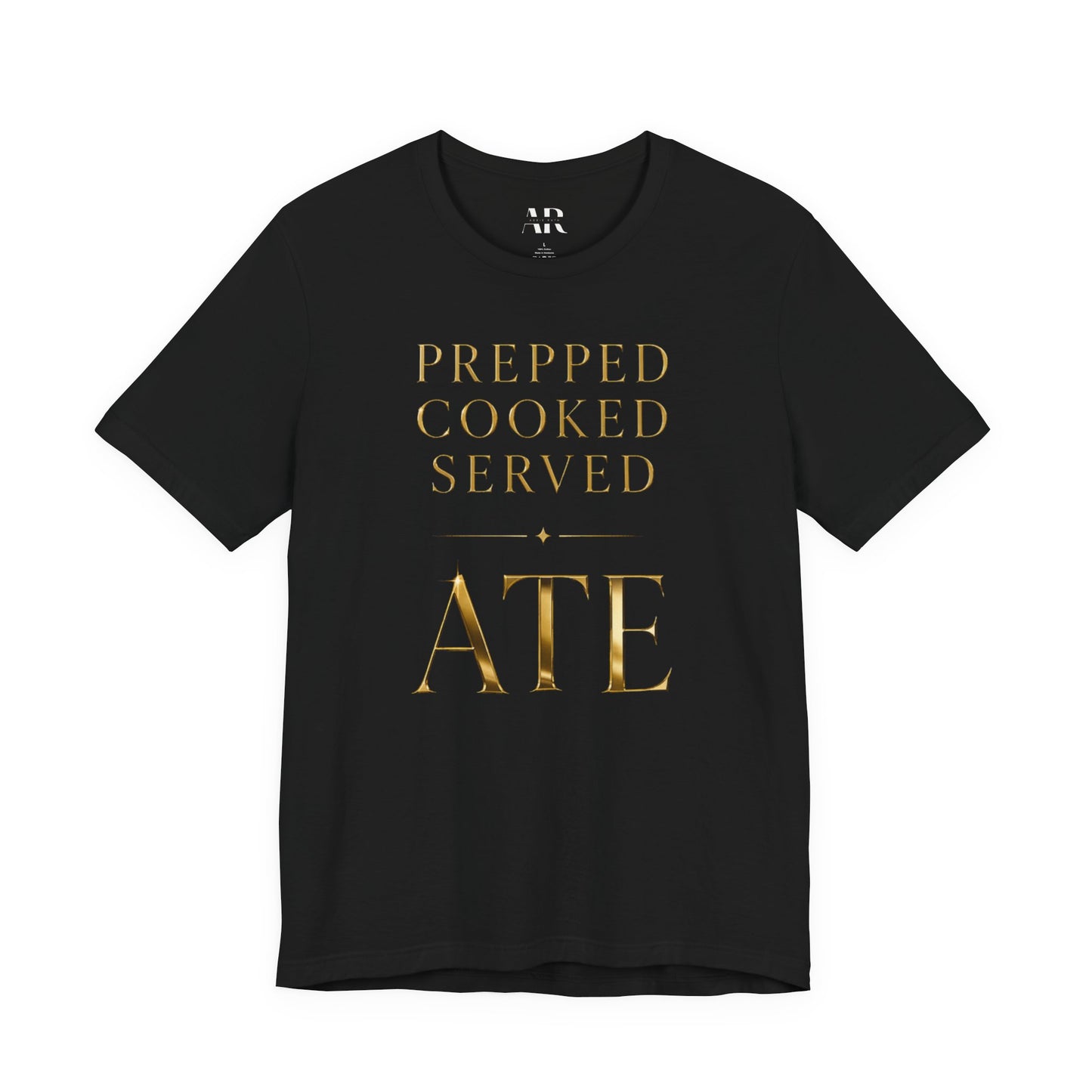 Prepped Cooked Served ATE Tee – Bold Statement Shirt | Black Culture Graphic Tee | Streetwear Expression