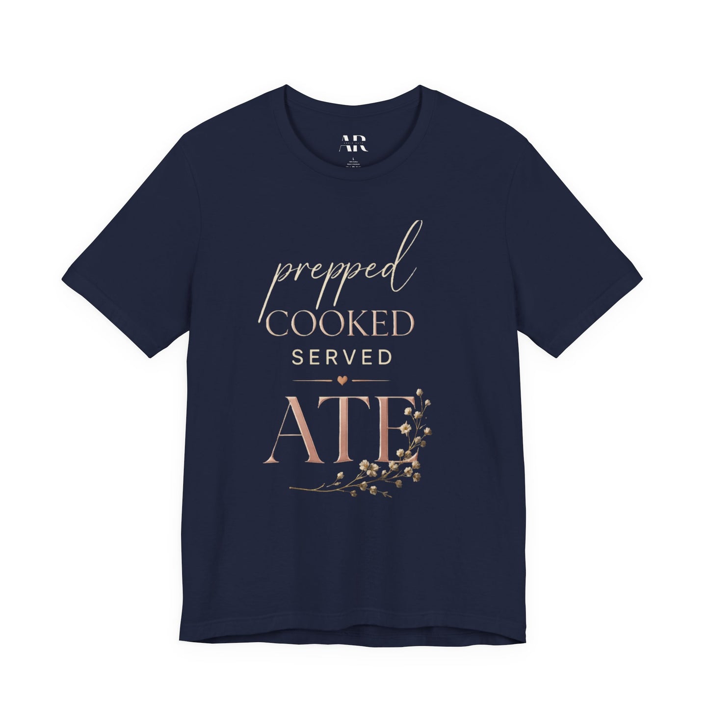 Prepped Cooked Served ATE Tee – Elevated Statement Shirt | Luxury Streetwear | Minimalist Graphic Tee