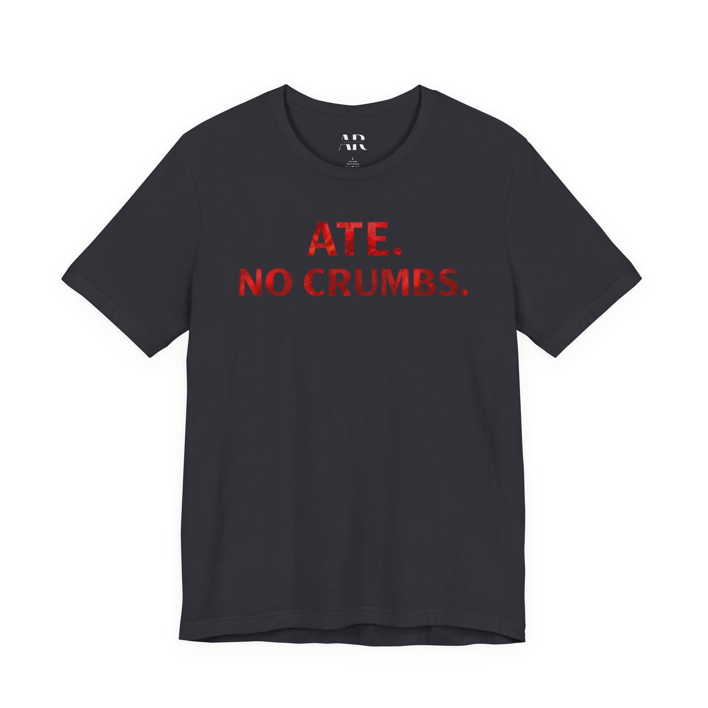ATE. NO CRUMBS. | Bold Statement Tees for Women