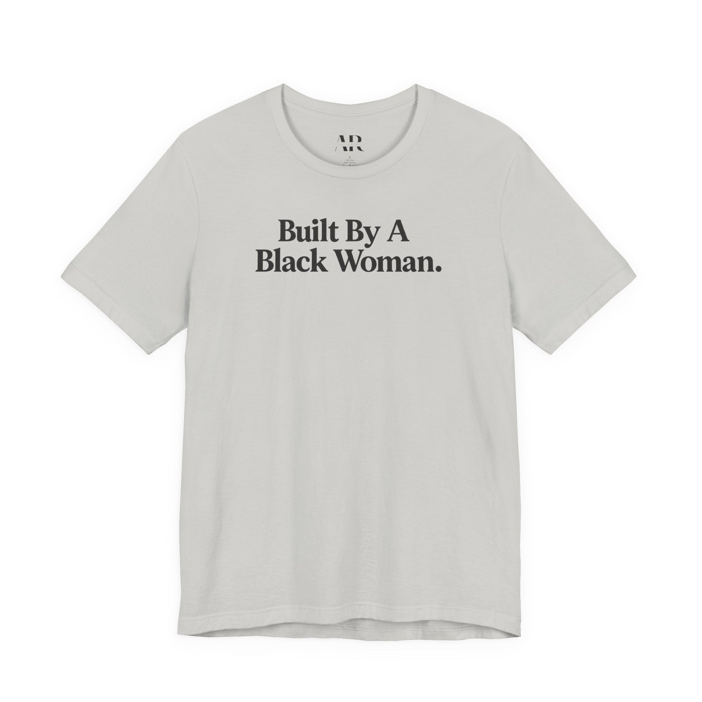 Built By A Black Woman T-Shirt | Empowerment Shirt | Statement Apparel