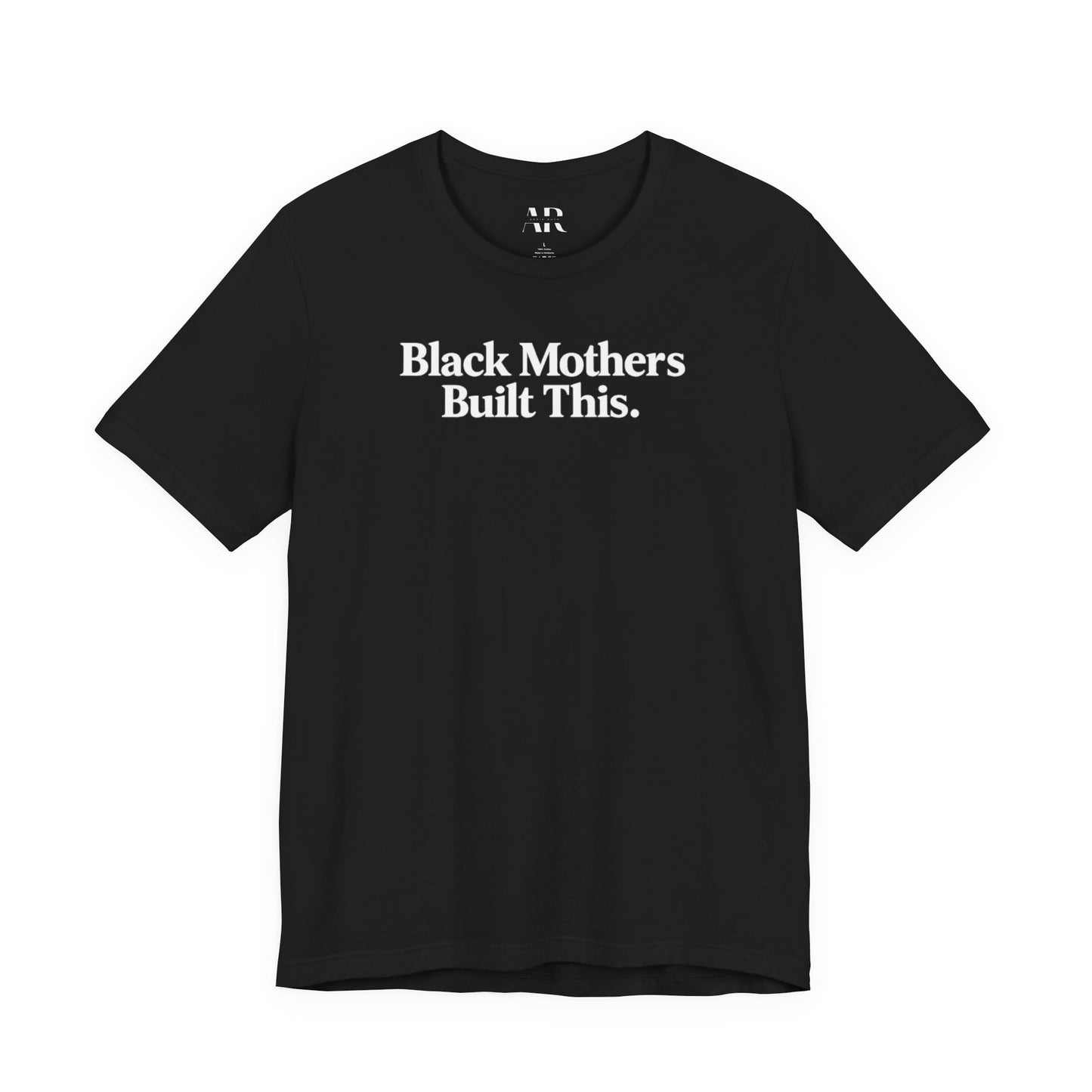 Black Mothers Built This T-Shirt | Cultural Statement Tee | Black Excellence Apparel