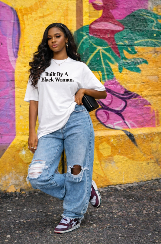 Built By A Black Woman T-Shirt | Empowerment Shirt | Statement Apparel