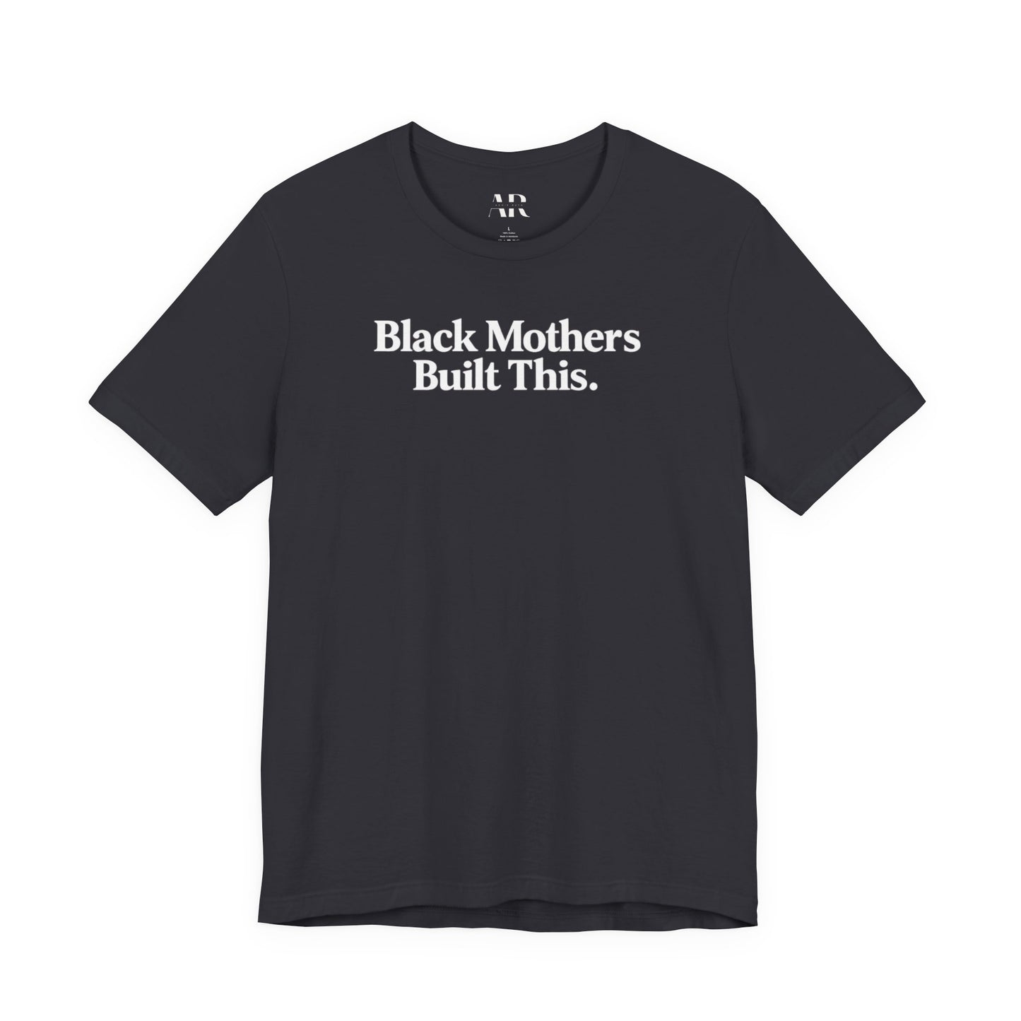 Black Mothers Built This T-Shirt | Cultural Statement Tee | Black Excellence Apparel