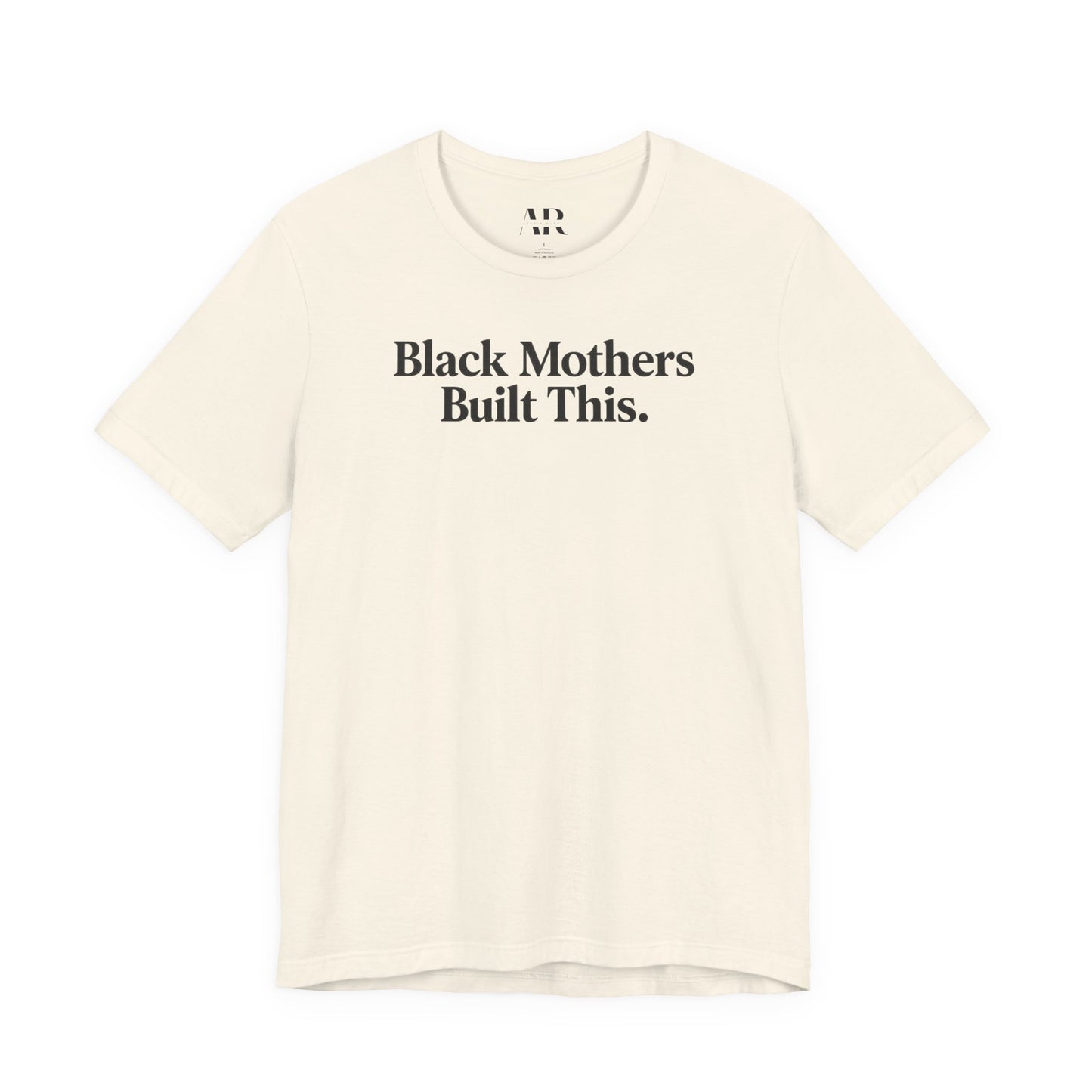 Black Mothers Built This T-Shirt | Cultural Statement Tee | Black Excellence Apparel