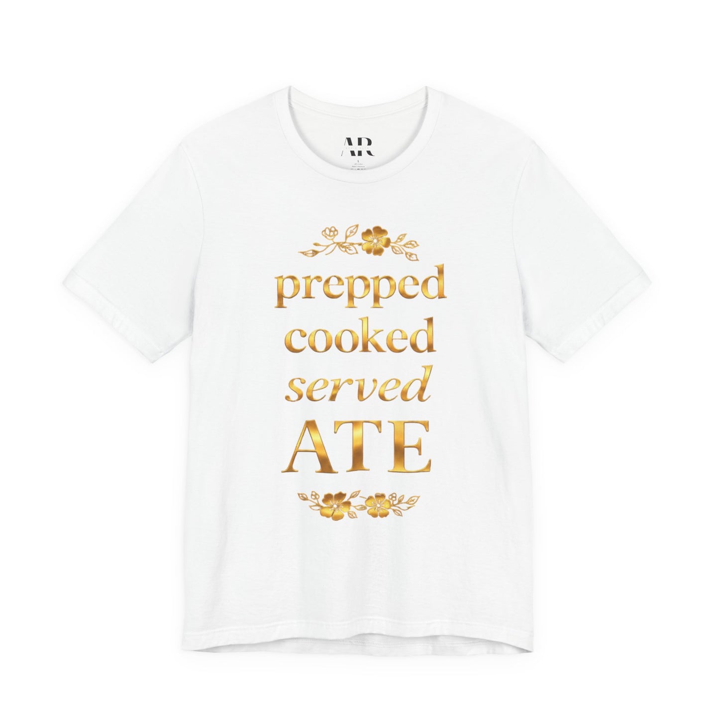Prepped Cooked Served ATE Tee – Elevated Statement Shirt | Luxury Streetwear | Minimalist Graphic Tee