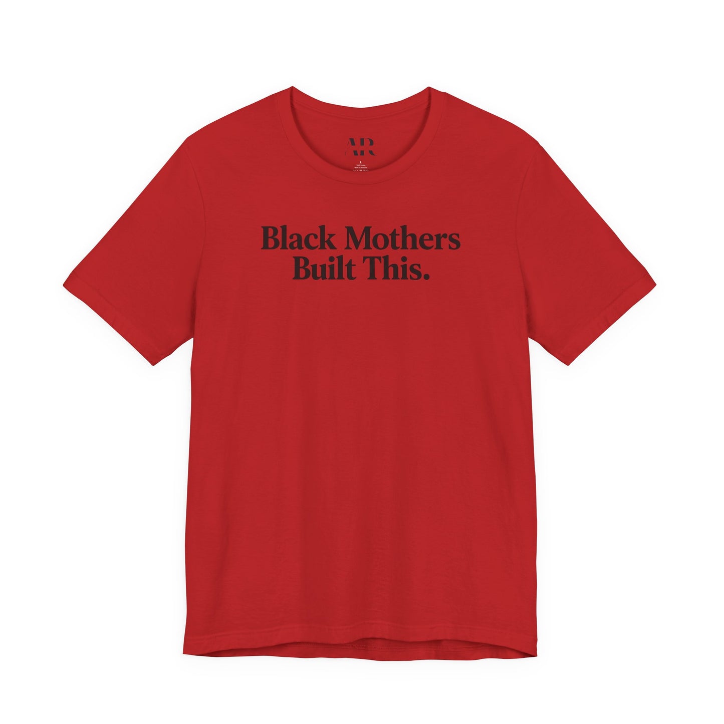Black Mothers Built This T-Shirt | Cultural Statement Tee | Black Excellence Apparel