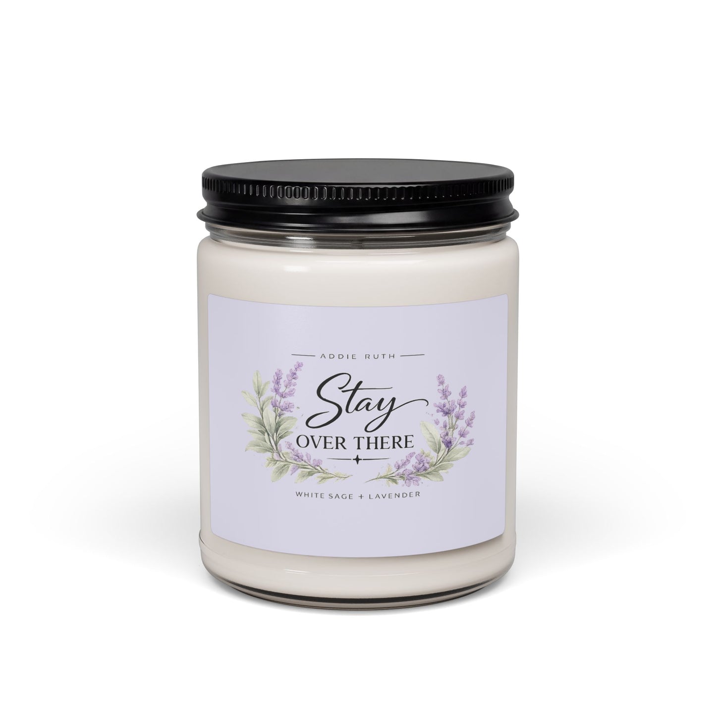 Stay Over There Candle – White Sage + Lavender | Addie Ruth