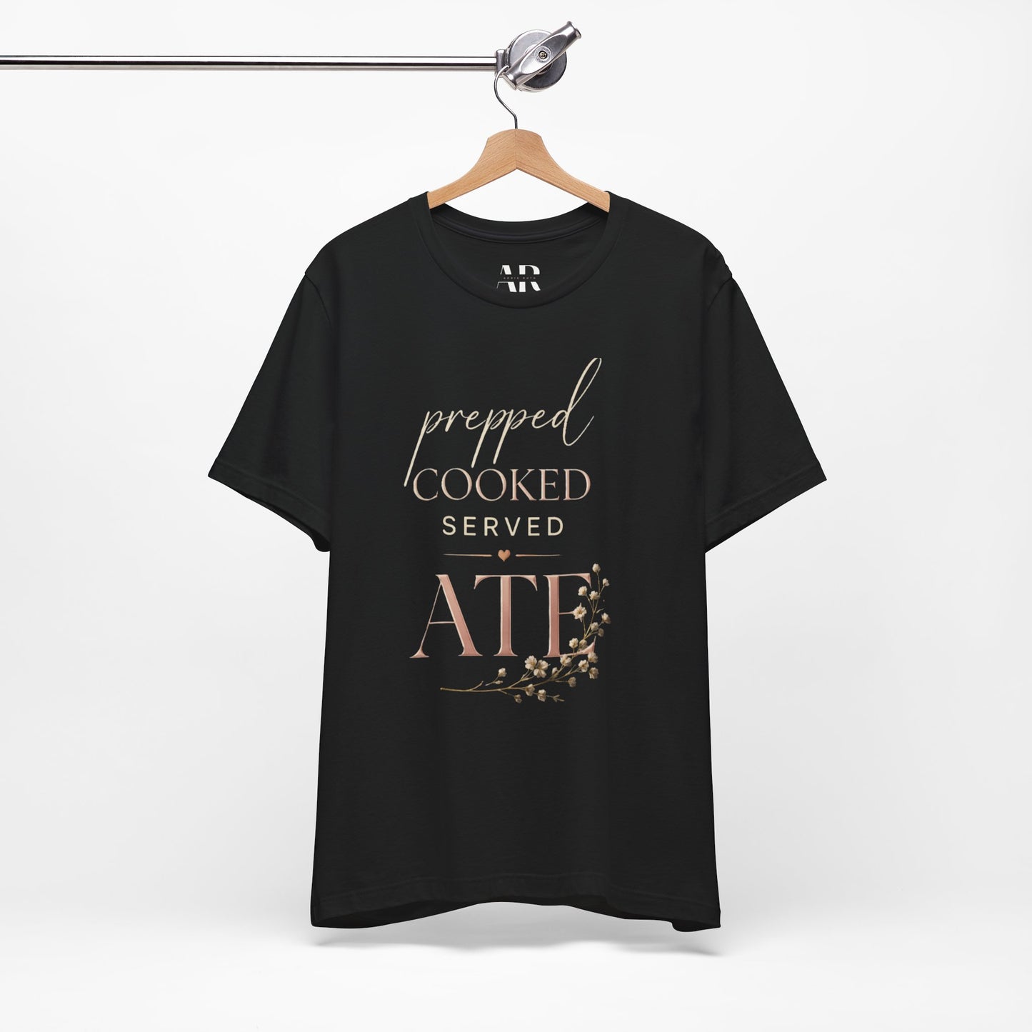 Prepped Cooked Served ATE Tee – Elevated Statement Shirt | Luxury Streetwear | Minimalist Graphic Tee