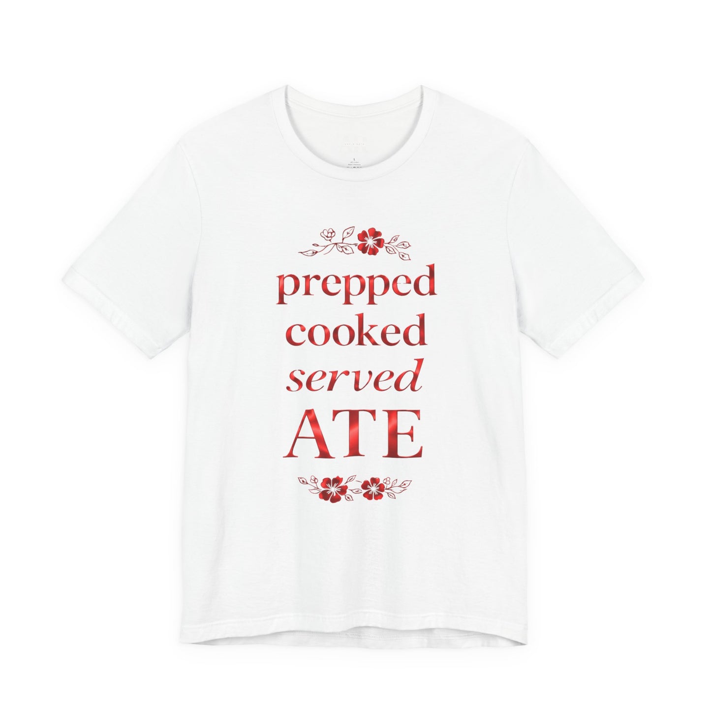 Prepped Cooked Served ATE Tee – Elevated Statement Shirt | Luxury Streetwear | Minimalist Graphic Tee