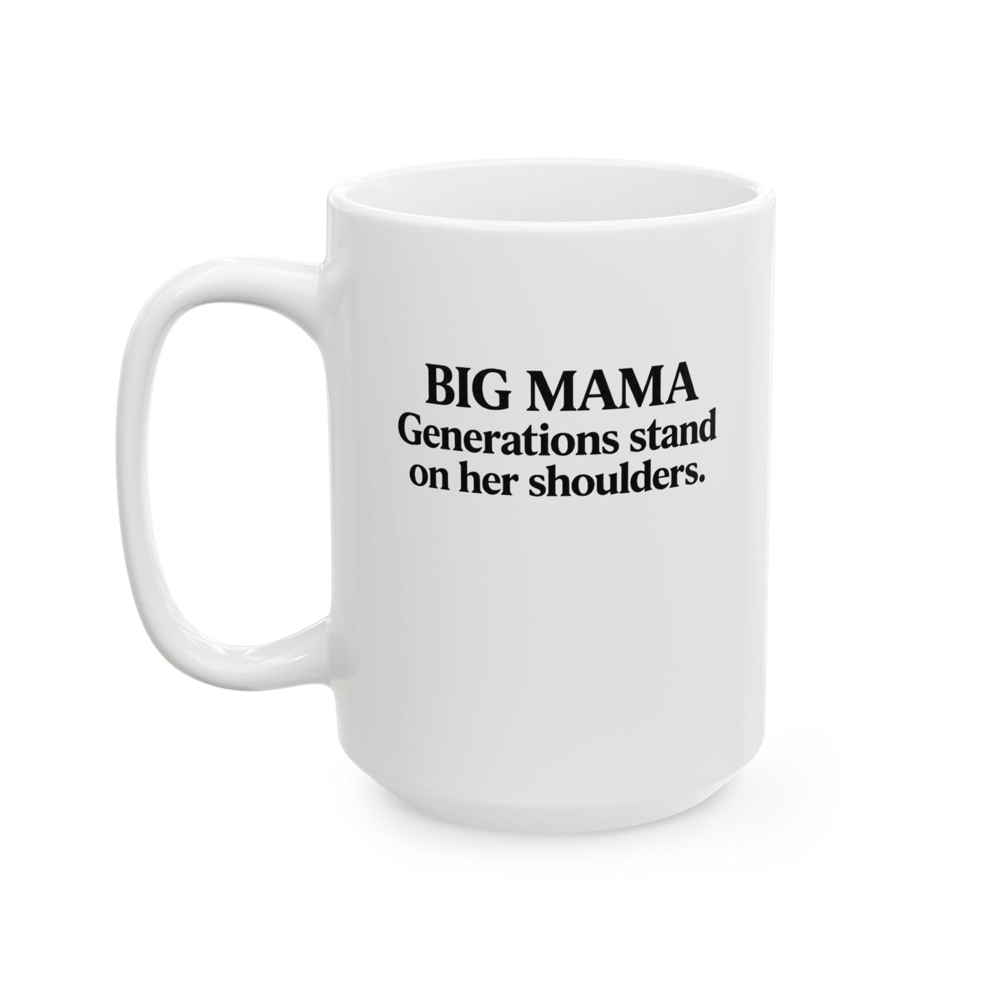 Big Mama Mug | Generations Stand On Her Shoulders Coffee Mug | Gift for Grandma | Cultural Statement Mug