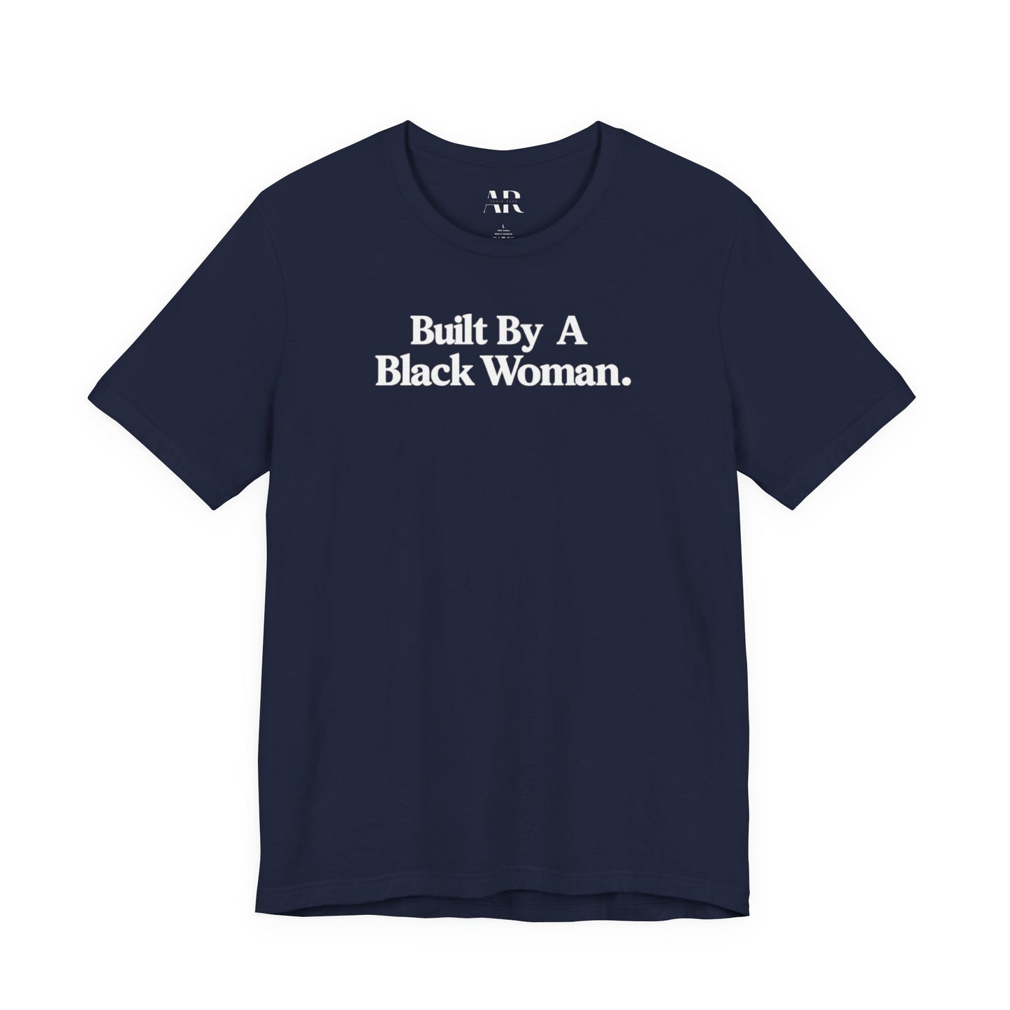 Built By A Black Woman T-Shirt | Empowerment Shirt | Statement Apparel
