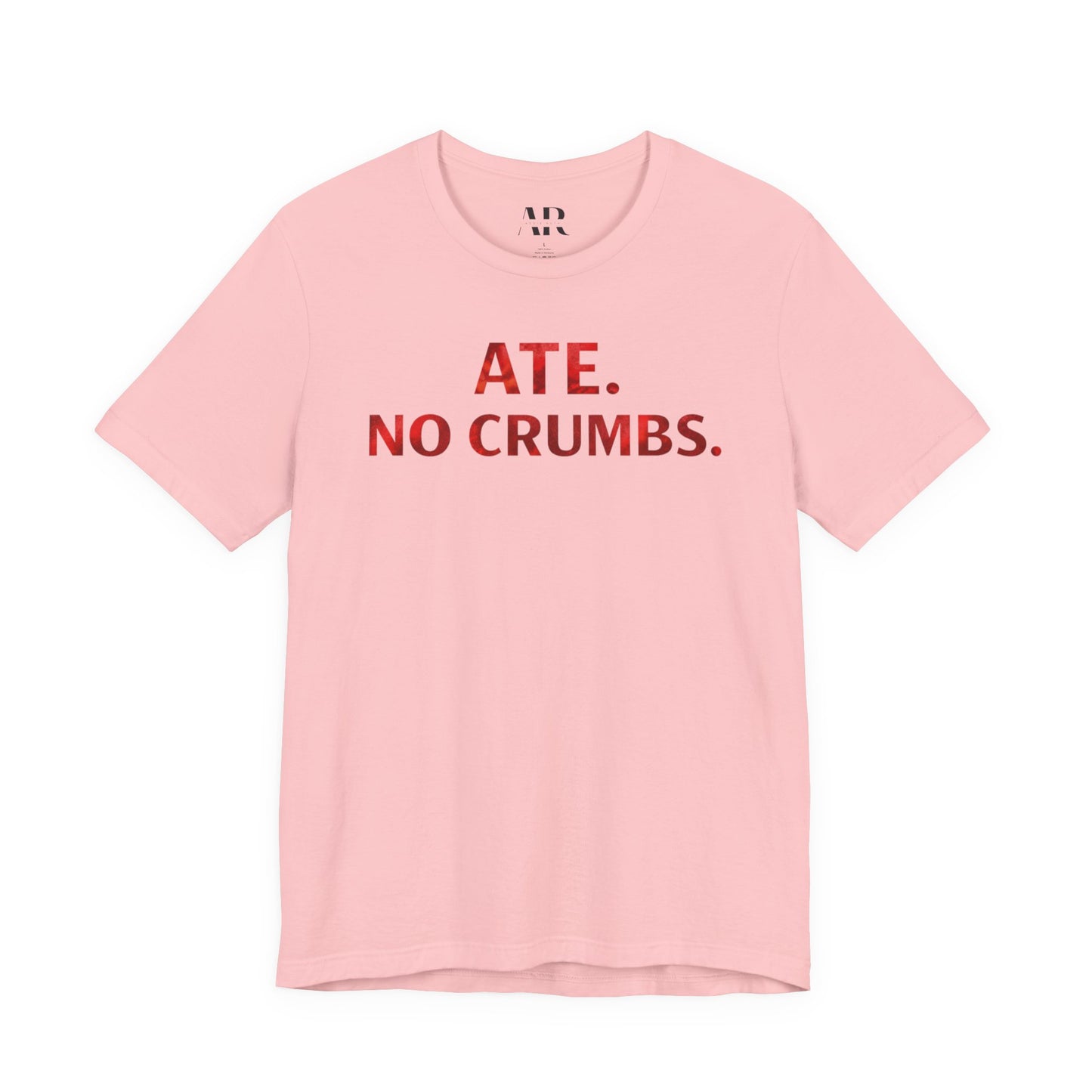 ATE. NO CRUMBS. | Bold Statement Tees for Women