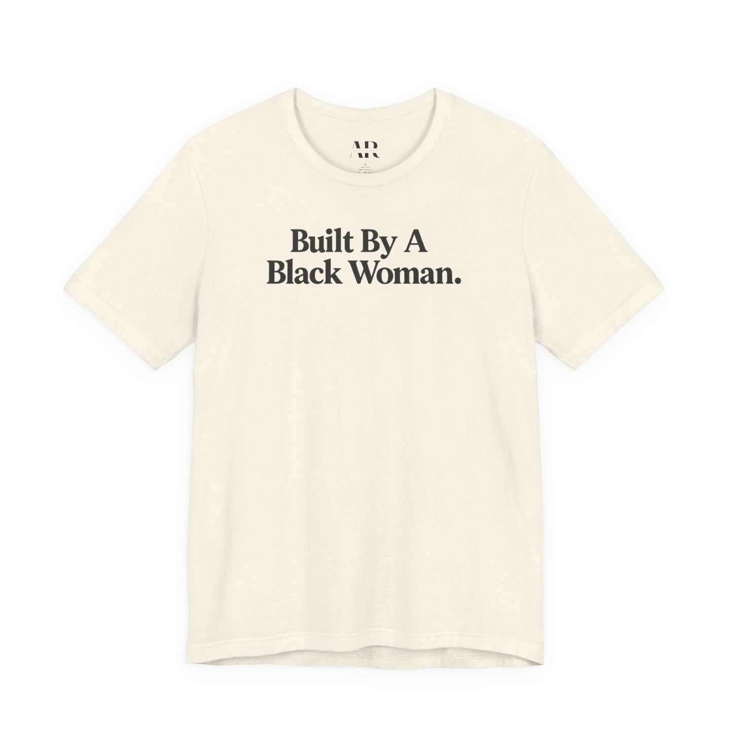 Built By A Black Woman T-Shirt | Empowerment Shirt | Statement Apparel