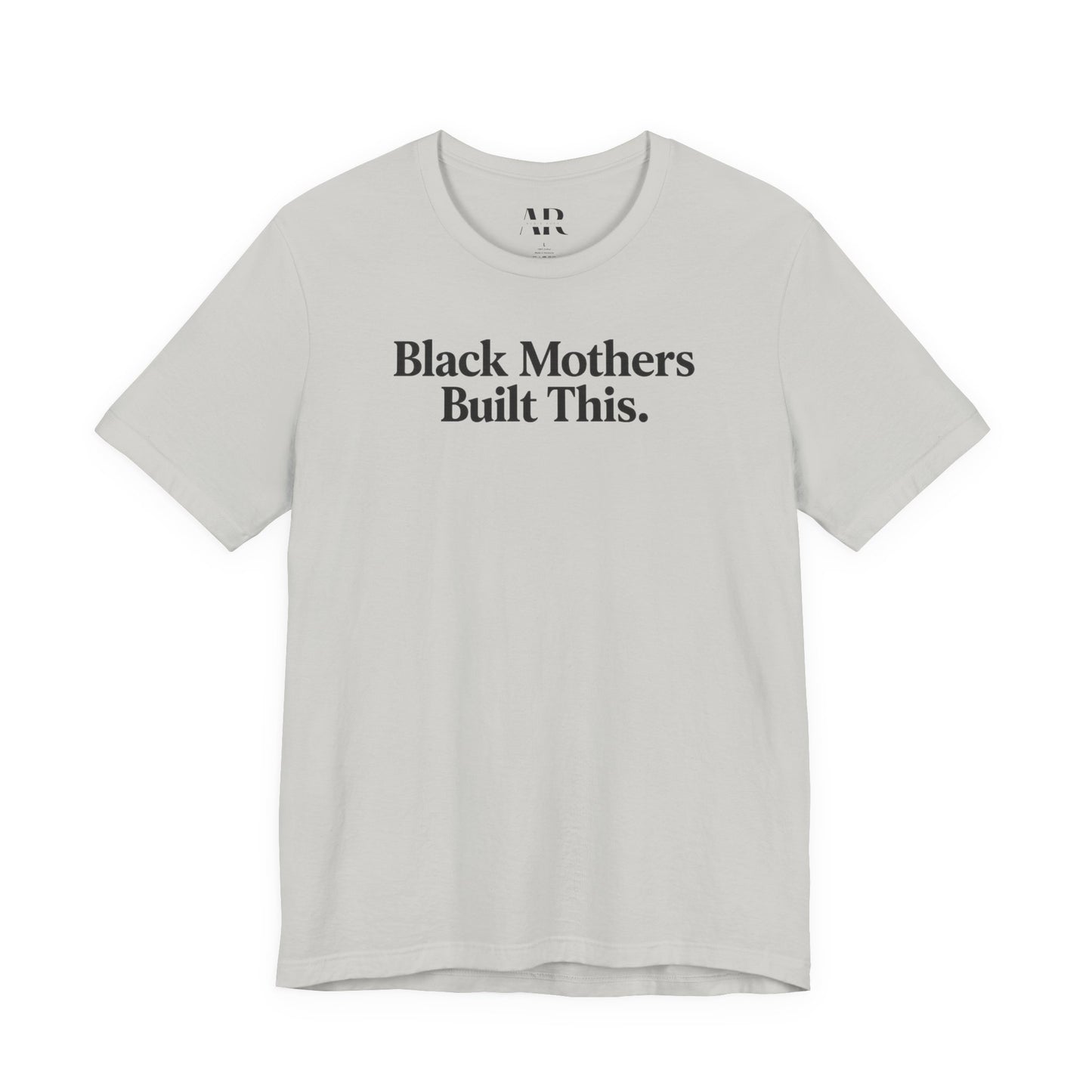 Black Mothers Built This T-Shirt | Cultural Statement Tee | Black Excellence Apparel